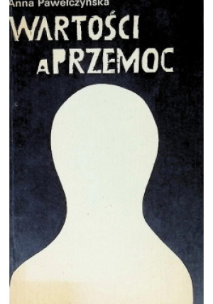 Wartości a przemoc - Anna Pawełczyńska - książka  wyd. 1973