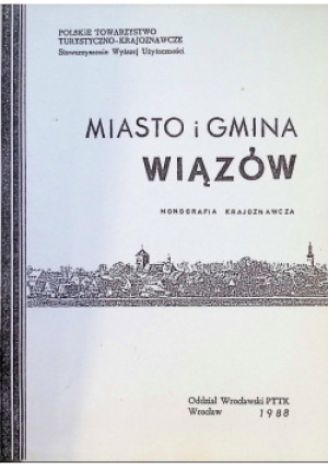 Miasto i gmina wiązów - książka historyczna wyd. 1988