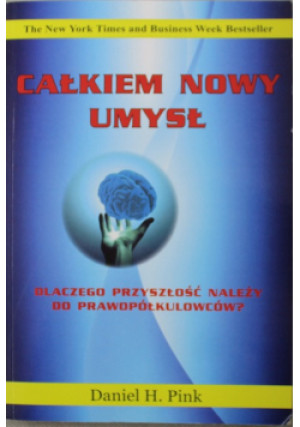 Całkiem nowy umysł - Daniel H. Pink - książka  wyd. 2009