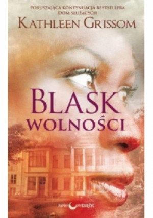 Blask wolności - Kathleen Grissom - książka  wyd. 2017
