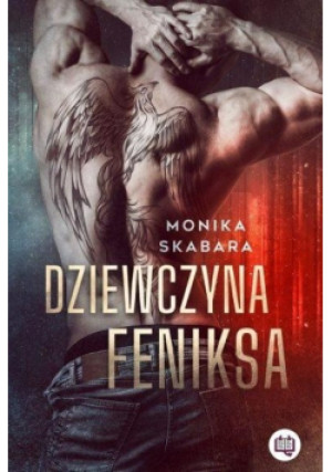 Dziewczyna Feniksa - Monika Skabara - książka  wyd. 2021