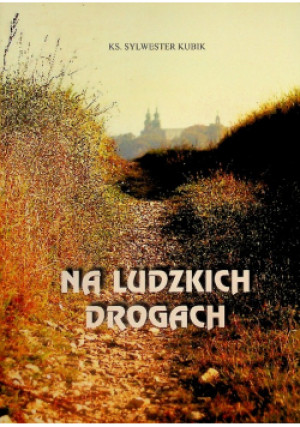 Na ludzkich drogach - Sylwester Kubik - książka  wyd. 2013