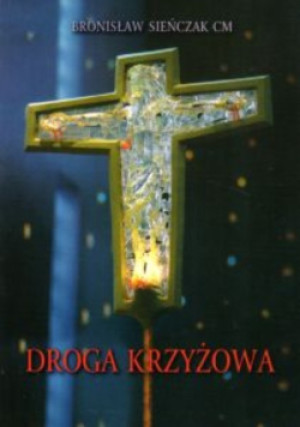 Pacierz Droga Krzyżowa - Bronisław Sieńczak - książka  wyd. 2013