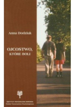 Ojcostwo które boli - Anna Dodziuk - książka  wyd. 2002
