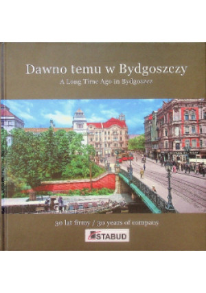 Dawno temu w Bydgoszczy - książka historyczna wyd. 2020
