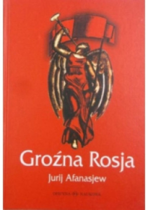 Groźna Rosja - Jurij Afanasjew - książka  wyd. 2005