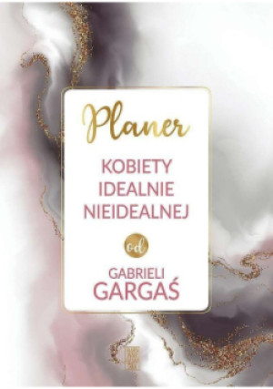 Planer kobiety idealnie nieidealnej - Gargaś Gabriela - książka  wyd. 2021