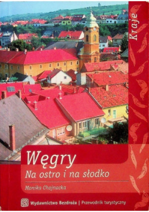Węgry Na ostro i słodko - Monika Chojnacka - książka  wyd. 2005