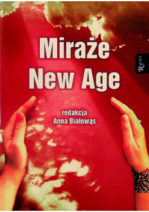 Miraże New Age - Anna Białowąs - książka  wyd. 2008