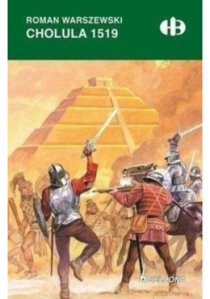 Cholula 1519 - Roman Warszewski - książka historyczna wyd. 2018