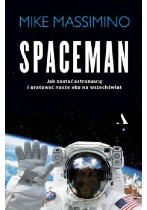 Spaceman - Mike Massimino - książka  wyd. 2018