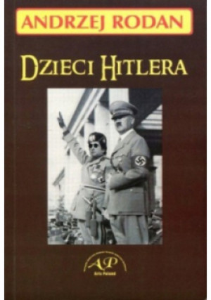 Dzieci Hitlera - Andrze Rodan - książka historyczna wyd. 2005