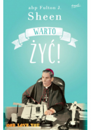 Warto żyć! - Fulton J. Sheen - książka  wyd. 2024