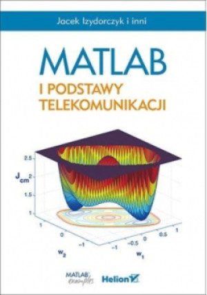 MATLAB i podstawy telekomunikacji - Jacek Izydorczyk - książka  wyd. 2017