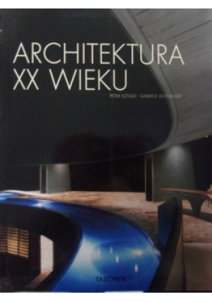 Architektura XX wieku - Peter Gossel - książka  wyd. 1995