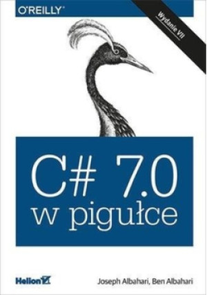 C # 7.0 w pigułce - Ben Albahari, Joseph Albahari - książka  wyd. 2018