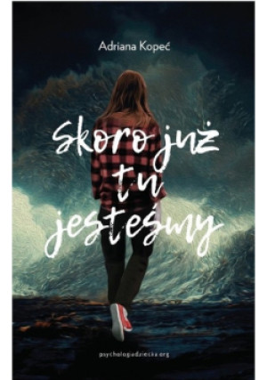 Skoro już tu jesteśmy - Adriana Kopeć - książka  wyd. 2023