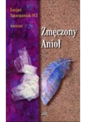 Zmęczony Anioł - Lucjan Szczepaniak - książka  wyd. 2000