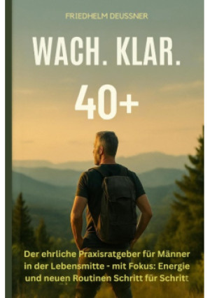 Wach. Klar. 40+: - Friedhelm Deussner - książka  wyd. 2025