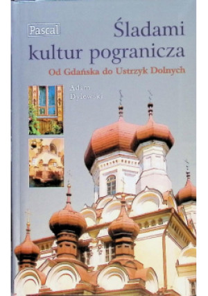 Śladami kultur pogranicza - Adam Dylewski - książka  wyd. 2004