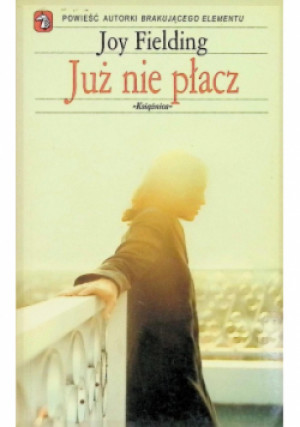 Już nie płacz - Joy Fielding - książka  wyd. 2005
