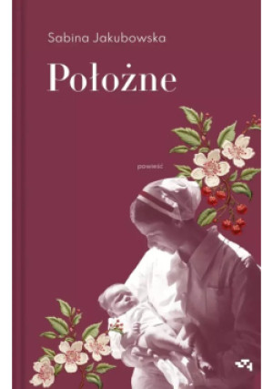Położne - Sabina Jakubowska - książka historyczna wyd. 2026