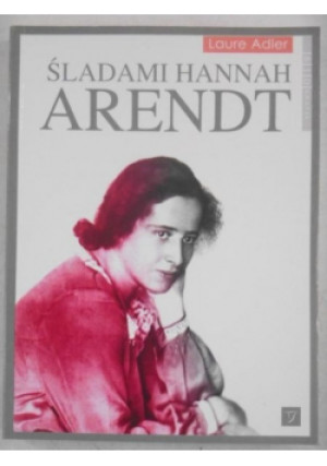 Śladami Hannah Arendt - Laure Adler - książka  wyd. 2008