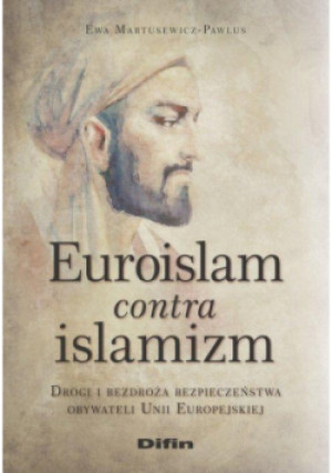 Euroislam contra islamizm - Ewa Martusewicz-Pawlus - książka historyczna wyd. 2020