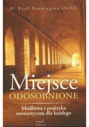 Miejsce Odosobnione - M. Basil Pennington - książka  wyd. 2007