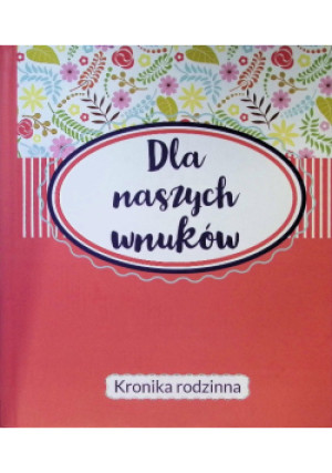 Dla naszych wnuków - książka wyd. 2018