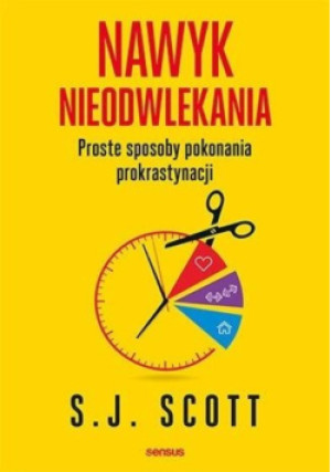 Nawyk nieodwlekania - S. J. Scott - książka  wyd. 2019