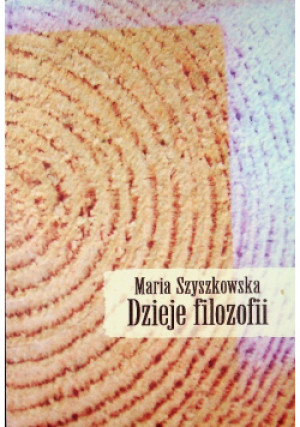 Dzieje filozofii - Maria Szyszkowska - książka  wyd. 2009