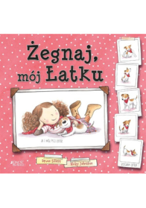Żegnaj, mój Łatku - Joanna Olejarczyk, Devon Sillett, Nicky Johnston - książka  wyd. 2022