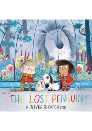 The Lost Penguin: An Oliver and Patch Story - Claire Freedman, Kate Hindley - książka  wyd. 2018