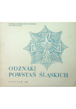 Odznaki powstań śląskich - Mieczysław Wełna - książka  wyd. 1985