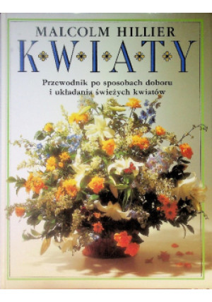 Kwiaty - Malcolm Hillier - książka  wyd. 1993