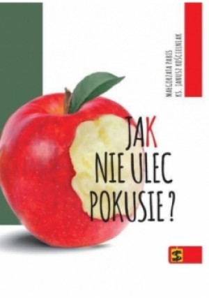 Jak nie ulec pokusie? - Małgorzata Pabis, Janusz Kościelniak - książka  wyd. 2015