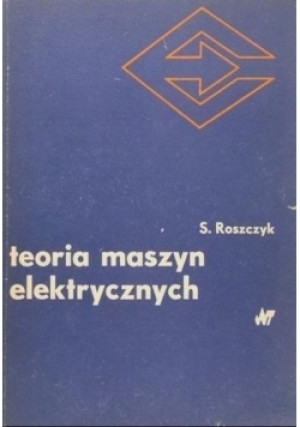 Teoria maszyn elektrycznych - S. Roszczyk - książka  wyd. 1979
