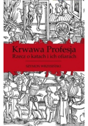Krwawa profesja - Szymon Wrzesiński - książka historyczna wyd. 2006
