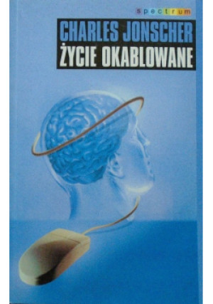 Życie okablowane - Charles Jonscher - książka  wyd. 2001