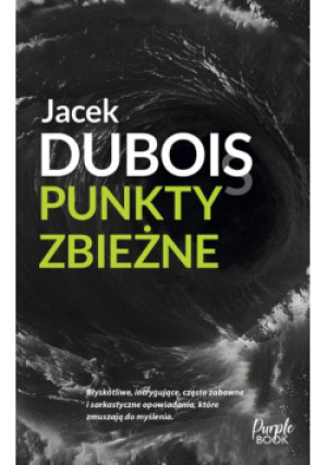 Punkty zbieżne - Jacek Dubois - książka  wyd. 2024