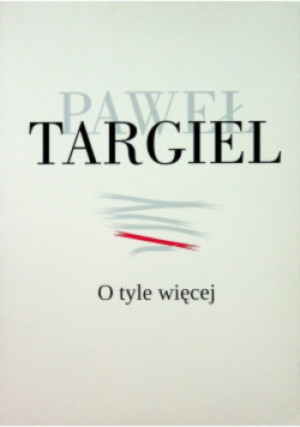 O tyle więcej - Paweł Targiel - książka  wyd. 2014
