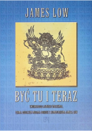 Być tu i teraz - James Low - książka  wyd. 2005