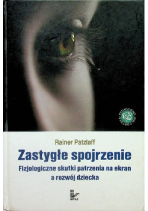 Zastygłe spojrzenie - Rainer Patzlaff - książka  wyd. 2008