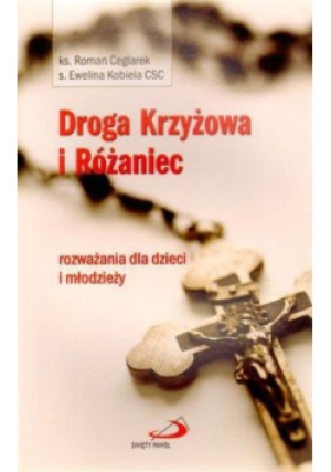 Droga Krzyżowa i Różaniec - Roman Ceglarek, Ewelina Kobiela - książka  wyd. 2011