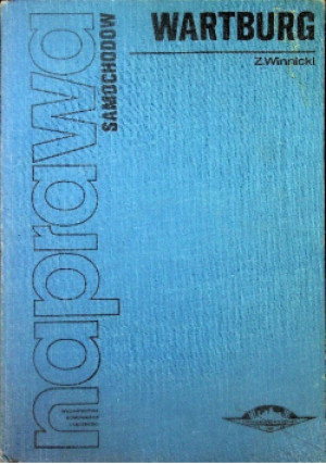 Naprawa samochodów Wartburg - Z. Winnicki - książka  wyd. 1972