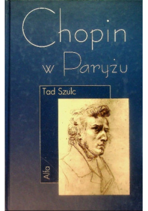 Chopin w Paryżu - Tad Szulc - książka  wyd. 1999