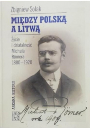 Między Polską a Litwą - Zbigniew Solak - książka historyczna wyd. 2004
