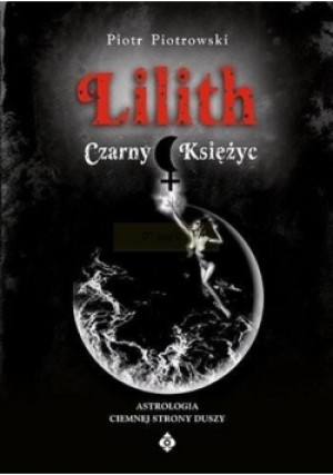 Lilith Czarny Księżyc - Piotr Piotrowski - książka  wyd. 2007