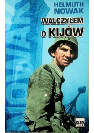 Walczyłem o Kijów - Helmuth Nowak - książka historyczna wyd. 2009